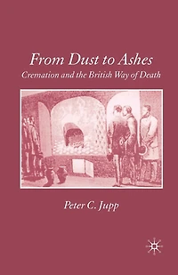 From Dust to Ashes: Cremation and the British Way of Death