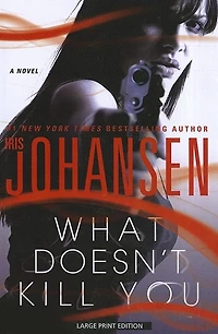 What Doesn't Kill You: Large Print Edition