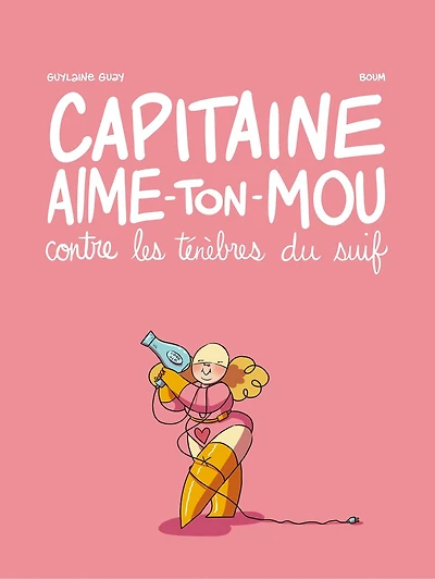 CAPITAINE AIME-TON-MOU CONTRE LES TENEBRES DU SUIF