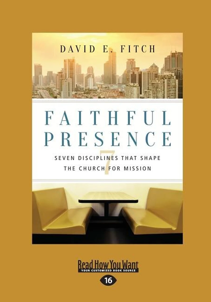 Faithful Presence: Seven Disciplines That Shape the Church for Mission (Large Print 16pt)