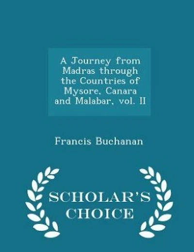 A Journey from Madras through the Countries of Mysore, Canara and Malabar, vol. II - Scholar's Choice Edition