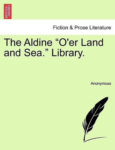 The Aldine "o'er Land And Sea." Library.