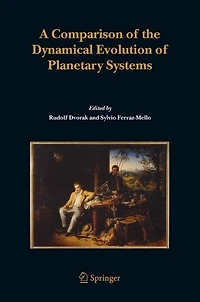 A Comparison of the Dynamical Evolution Planetary Systems: Proceedings Sixth Alexander von Humboldt Colloquium on Celestial Mechanics Bad Hofgastein (Austria), 21-27 March 2004