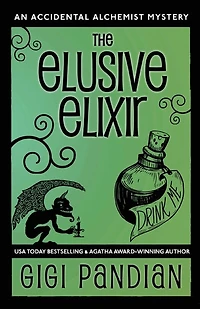 The Elusive Elixir: An Accidental Alchemist Mystery
