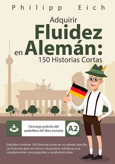 Adquirir Fluidez en Alemán: 150 Historias Cortas
