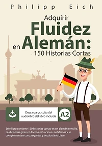 Adquirir Fluidez en Alemán: 150 Historias Cortas
