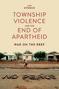 Township Violence and the End of Apartheid: War on Reef