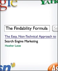 The Findability Formula: Easy, Non-Technical Approach to Search Engine Marketing