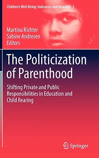 The Politicization of Parenthood: Shifting private and public responsibilities education child rearing