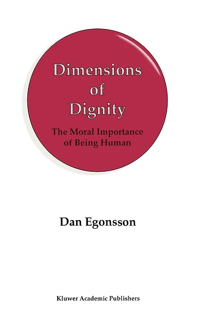 Dimensions of Dignity: The Moral Importance of Being Human