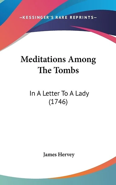 Meditations Among The Tombs: In A Letter To A Lady (1746)