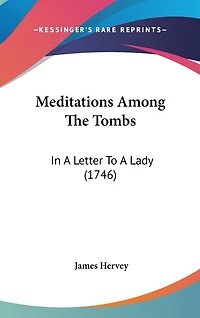 Meditations Among The Tombs: In A Letter To A Lady (1746)