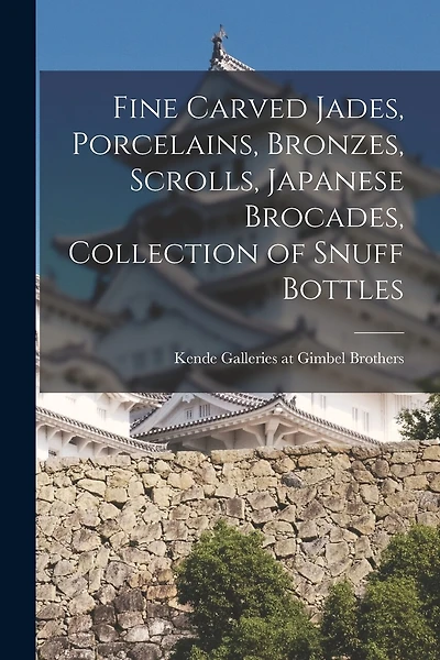 Fine Carved Jades, Porcelains, Bronzes, Scrolls, Japanese Brocades, Collection of Snuff Bottles