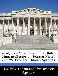 Analysis Of The Effects Of Global Climate Change On Human Health And Welfare And Human Systems