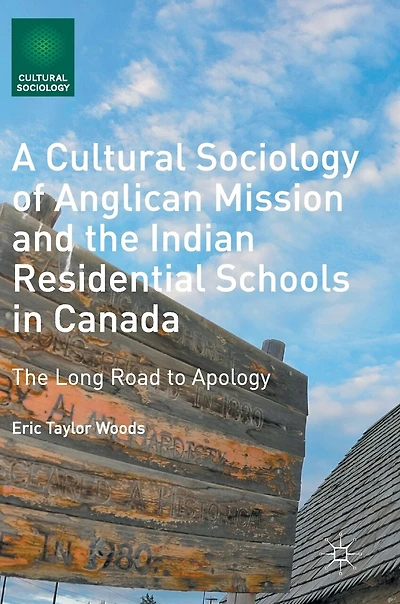 A Cultural Sociology of Anglican Mission and The Indian Residential Schools Canada: Long Road to Apology