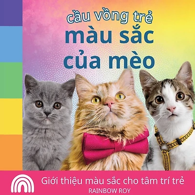 cầu vồng trẻ, màu sắc của mèo: Giới thiệu màu sắc cho tâm trí trẻ