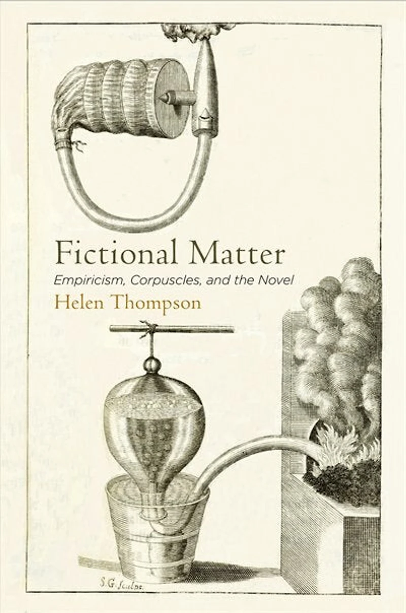 Fictional Matter: Empiricism, Corpuscles, And The Novel