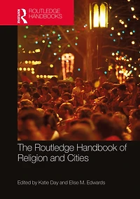 The Routledge Handbook of Religion and Cities