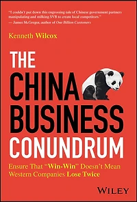 The China Business Conundrum: Ensure That "Win-Win" Doesn't Mean Western Companies Lose Twice