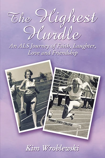 The Highest Hurdle: An Als Journey Of Faith, Laughter, Love And Friendship