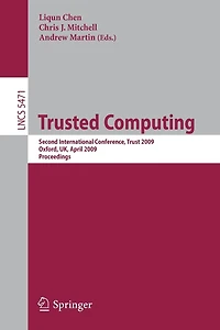 Trusted Computing: Second International Conference, Trust 2009 Oxford, Uk, April 6-8, 2009, Proceedings