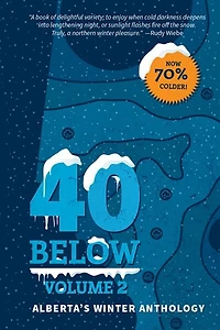 40 Below Volume 2: Alberta's Winter Anthology