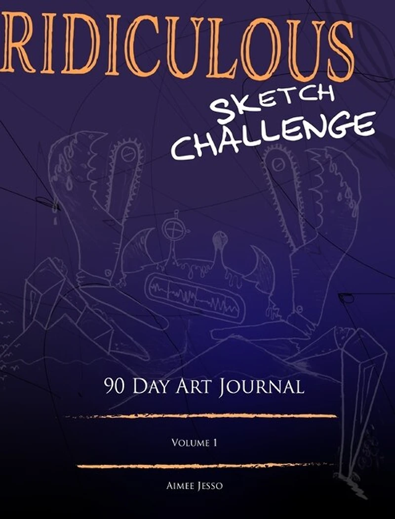 Ridiculous Sketch Challenge: 90 Day Art Journal