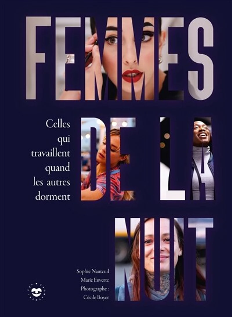Femmes de la nuit : celles qui travaillent quand les autres dorment: dorment
