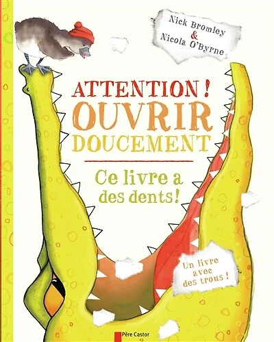 Attention ! ouvrir doucement: ce livre a des dents !
