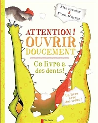 Attention ! ouvrir doucement: ce livre a des dents !