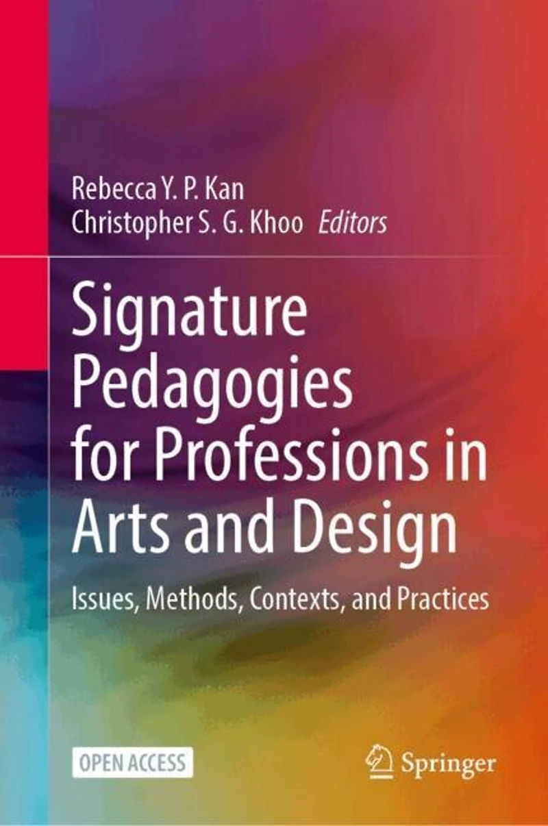 Signature Pedagogies for Professions in Arts and Design: Issues, Methods, Contexts, and Practices