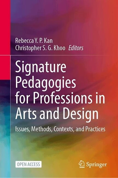 Signature Pedagogies for Professions in Arts and Design: Issues, Methods, Contexts, and Practices