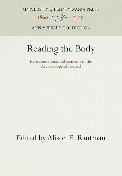 Reading the Body: Representations And Remains In The Archaeological Record