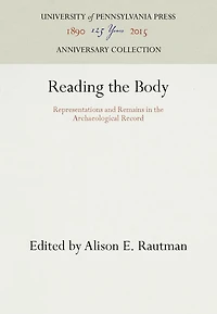 Reading the Body: Representations And Remains In The Archaeological Record