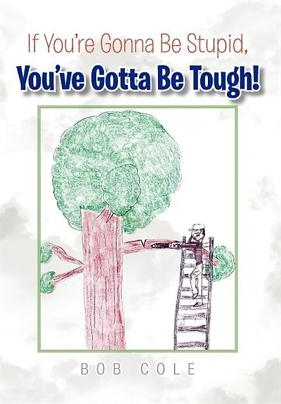 If You're Gonna Be Stupid, You've Gotta Tough!
