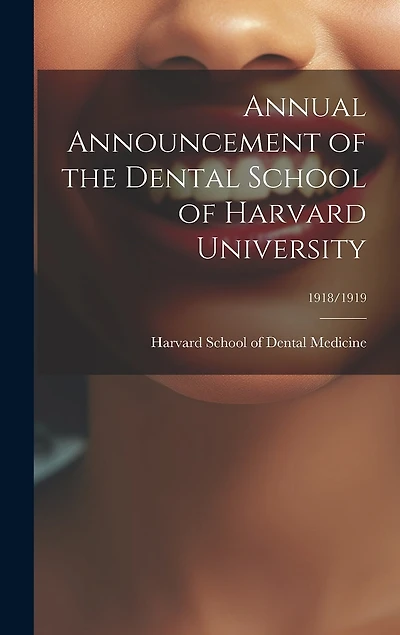Annual Announcement of the Dental School of Harvard University; 1918/1919