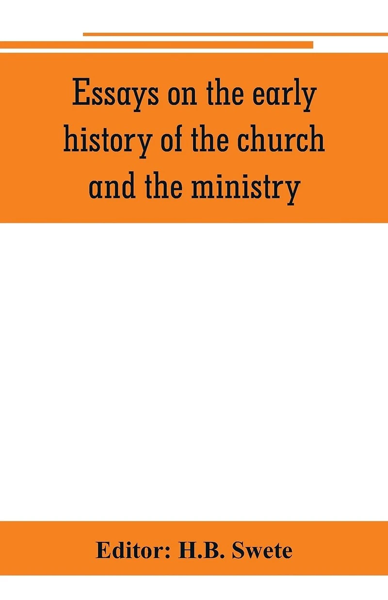 Essays on the early history of the church and the ministry