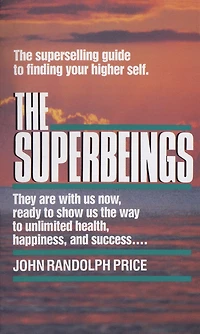 The Superbeings: The Superselling Guide To Finding Your Higher Self