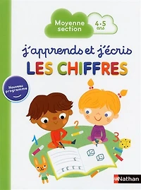 J'apprends et j'écris les chiffres : moyenne section, 4-5 ans: moyenne section, 4-5 ans
