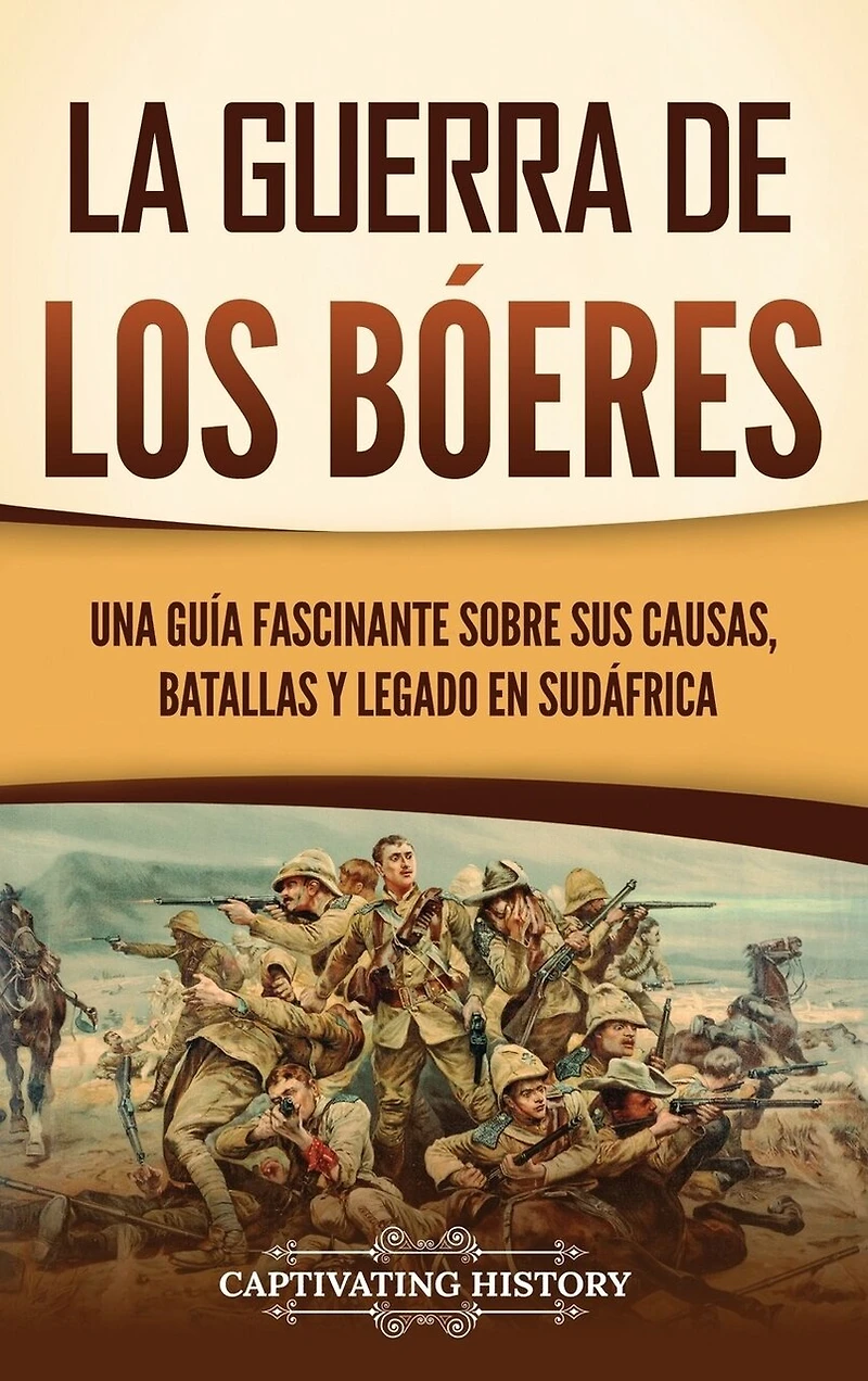 La guerra de los bóeres: Una guía fascinante sobre sus causas, batallas y legado en Sudáfrica