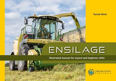 Ensilage: Illustrated manual for expert and beginner alike