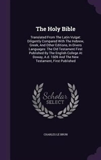 The Holy Bible: Translated From Latin Vulgat: Diligently Compared With Hebrew, Greek, And Other Editions, I