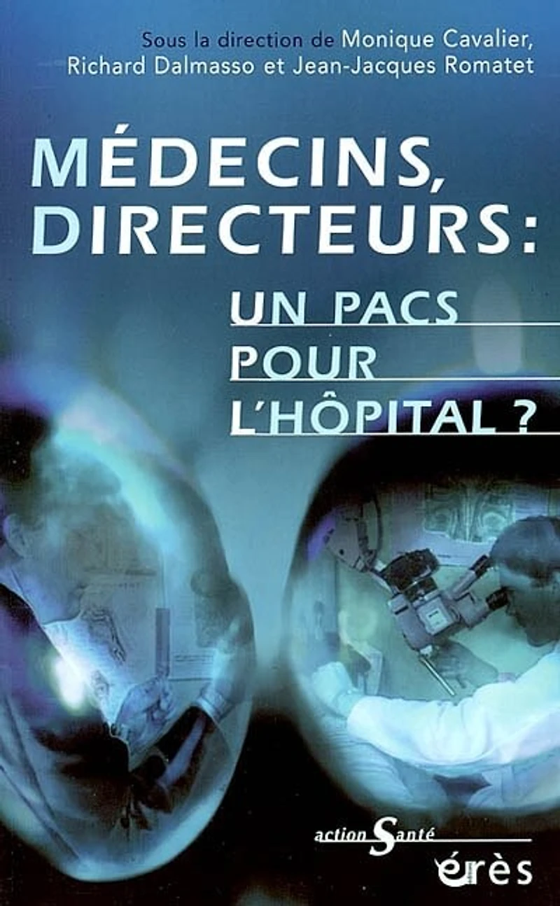 Médecins, directeurs : un pacs pour l'hôpital ? vers management hospitalier en partenariat: