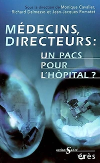 Médecins, directeurs : un pacs pour l'hôpital ? vers management hospitalier en partenariat: