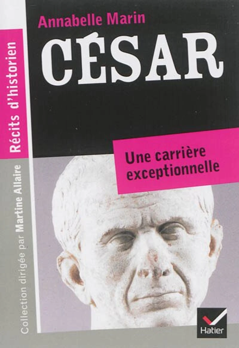Récits d'historien, César: Du patricien au fossoyeur de la République
