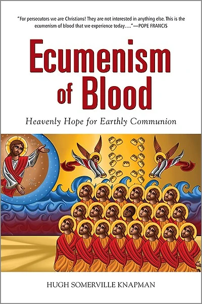 Ecumenism of Blood: Heavenly Hope for Earthly Communion