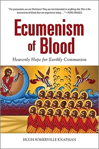 Ecumenism of Blood: Heavenly Hope for Earthly Communion