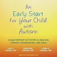 An Early Start for Your Child with Autism Lib/E: Using Everyday Activities to Help Kids Connect, Communicate, and Learn