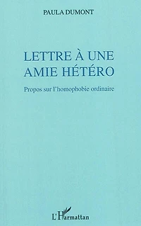 Lettre À une amie hétéro - propos sur l'homophobie ordinaire