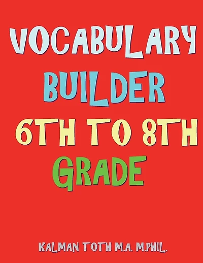 Vocabulary Builder 6th To 8th Grade: 132 Interesting & Educational Word Find Puzzles